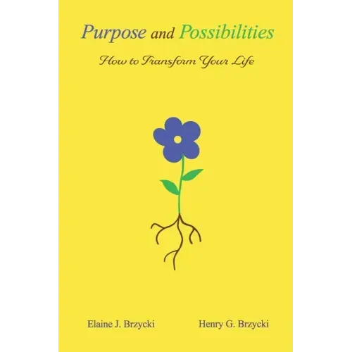 Purpose and Possibilities: How to Transform Your Life