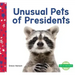 Unusual Pets of Presidents