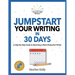 Jumpstart Your Writing in 30 Days: A Step-By-Step Guide to Becoming a More Productive Writer