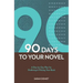 90 Days to Your Novel: A Day-By-Day Plan for Outlining & Writing Your Book