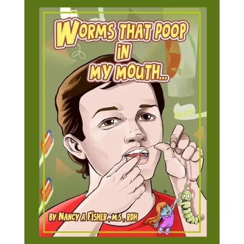 Worms That Poop in My Mouth: Why I Need to Floss Every Day