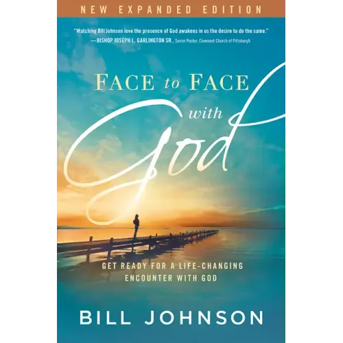 Face to Face with God: Get Ready for a Life-Changing Encounter with God