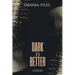 Dark is Better