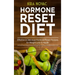 Hormone Reset Diet: Effective & Delicious Hormone Reset Recipes for Weight Loss & Health