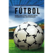 El Programa Completo de Entrenamiento de Fuerza para Futbol: Aumente su resistencia, velocidad, agilidad, y fortaleza, a traves del entrenamiento de f