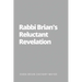 Rabbi Brian's Reluctant Revelation