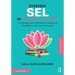 Everyday Sel in Elementary School: Integrating Social Emotional Learning and Mindfulness Into Your Classroom