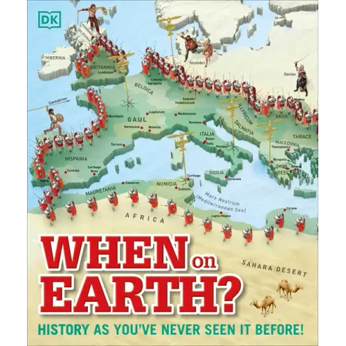When on Earth?: History as You've Never Seen It Before!