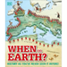 When on Earth?: History as You've Never Seen It Before!