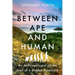 Between Ape and Human: An Anthropologist on the Trail of a Hidden Hominoid