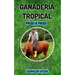 Ganadería Tropical Paso a Paso: Beneficios Para el Ambiente, El Productor y el Consumidor