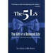The 5Ls The Gift of a Balanced Life: Your Pathway To Personal And Professional Success