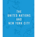 The United Nations and New York City: A Home for the World
