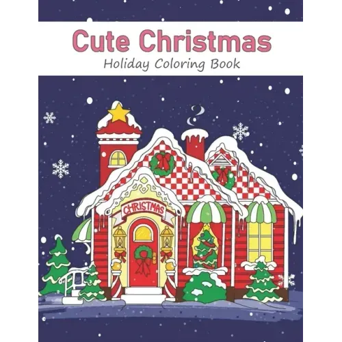 Cute Christmas Holiday Coloring Book: A Festive Coloring Book for Adults