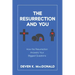 The Resurrection and You: How the Resurrection Answers Your Biggest Questions