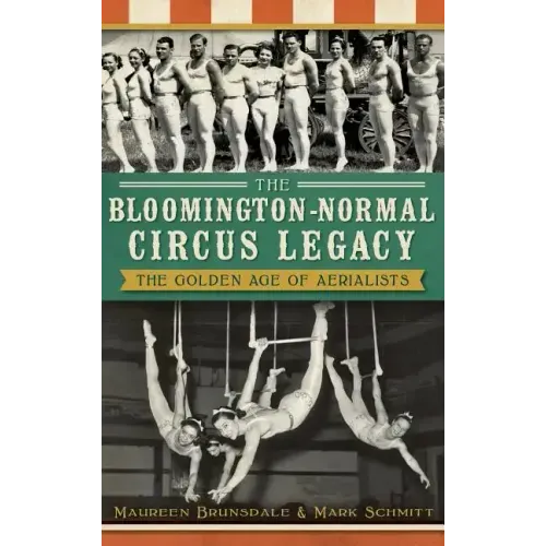 The Bloomington-Normal Circus Legacy: The Golden Age of Aerialists