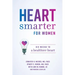 Heart Smarter for Women: Six Weeks to a Healthier Heart