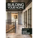 Building Your Home: A Simple Guide to Making Good Decisions