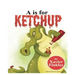 A is for Ketchup