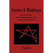Curses & Bindings: How to Do Them, How to Defend Against Them, How to Heal from Them