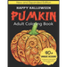 Pumkin Adult Coloring book: Happy Halloween: New and Expanded Edition, 40+ Unique Designs, A Halloween Coloring Book, Relaxing High-quality Images