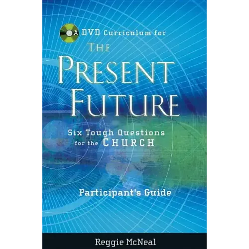 Participant's Guide to the DVD Collection for the Present Future: Six Tough Questions for the Church