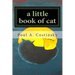 A little book of cat: Meditations on Japanese art of sumi-e and the essence of catness.