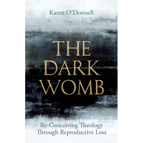 The Dark Womb: Re-Conceiving Theology Through Reproductive Loss
