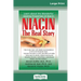 Niacin: The Real Story: Learn about the Wonderful Healing Properties of Niacin (16pt Large Print Edition)