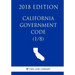 California Government Code (1/8) (2018 Edition)
