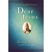 Dear Jesus, Padded Hardcover, with Full Scriptures: Seeking His Light in Your Life (a 120-Day Devotional)