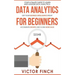 Data Analytics For Beginners: Your Ultimate Guide To Learn And Master Data Analysis - Get Your Business Intelligence Right And Accelerate Growth
