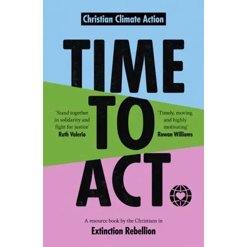 Time to ACT: A Resource Book by the Christians in Extinction Rebellion