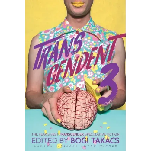 Transcendent 3: The Year's Best Transgender Themed Speculative Fiction