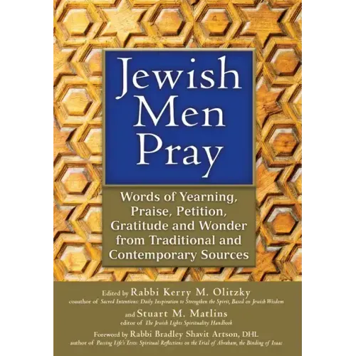 Jewish Men Pray: Words of Yearning, Praise, Petition, Gratitude and Wonder from Traditional and Contemporary Sources - Hardcover