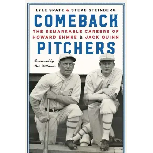 Comeback Pitchers: The Remarkable Careers of Howard Ehmke and Jack Quinn