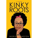 Kinky Roots: A Memoir