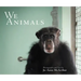 We Animals (Revised Edition)
