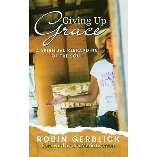 Giving Up Grace: A Spiritual Rebranding of the Soul