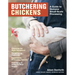 Butchering Chickens: A Guide to Humane, Small-Scale Processing
