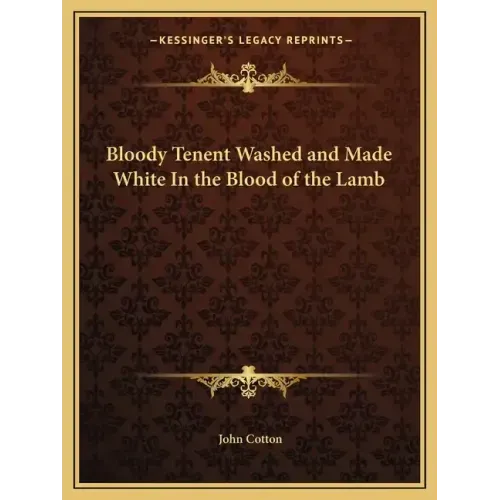 Bloody Tenent Washed and Made White in the Blood of the Lamb