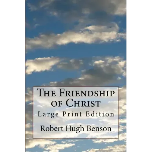 The Friendship of Christ: Large Print Edition