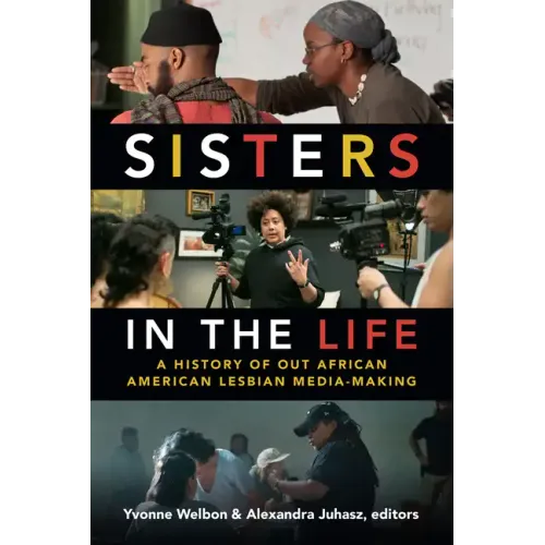Sisters in the Life: A History of Out African American Lesbian Media-Making