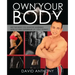 Own Your Body: Get the body you want by learning how to take ownership of "YOU" today!