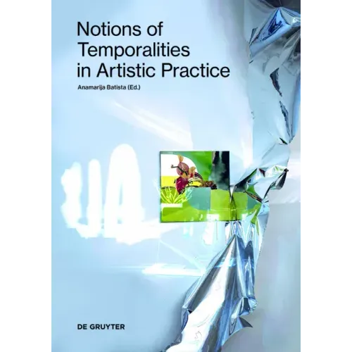 Notions of Temporalities in Artistic Practice