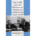 The UAW and the Heyday of American Liberalism, 1945 1968