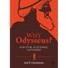 Why Odysseus?: Survivor, Scoundrel, (Anti)Hero