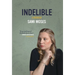 Indelible: A Memoir