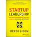 Startup Leadership: How Savvy Entrepreneurs Turn Their Ideas Into Successful Enterprises