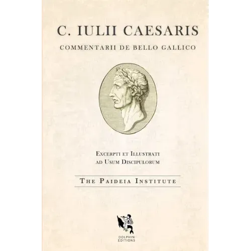 Dolphin Editions: Caesar, The Gallic War